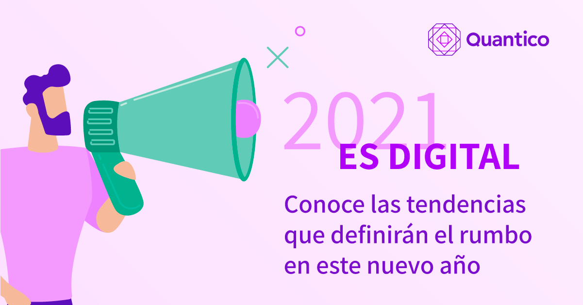 Tendencias de marketing digital para 2021 | Quantico Trends